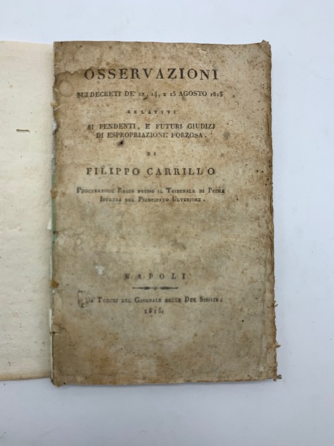 Osservazioni sui decreti de' 12, 14 e 15 agosto 1815 relativi ai pendenti e futuri giudizi di espropriazione forzosa